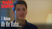 Ah be baba... - Baba Candır 7. Bölüm