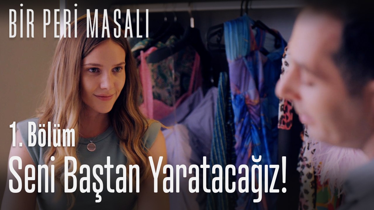 Seni baştan yaratacağız!    - Bir Peri Masalı 1. Bölüm