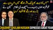 "I am afraid of the day when...", Chaudhry Ghulam Hussain expressed fear