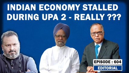 Editorial with Sujit Nair: Was Indian Economy Stalled During UPA 2??| Narayan Murthy| Manmohan Singh