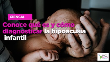 Conoce qué es y cómo diagnosticar la hipoacusia infantil