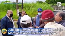 Jubilados levantan bloqueo al Complejo Morelos; exigen liberación de pagos