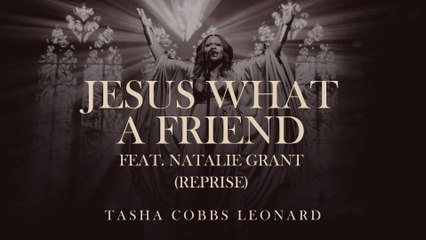 Tasha Cobbs Leonard - Jesus What A Friend