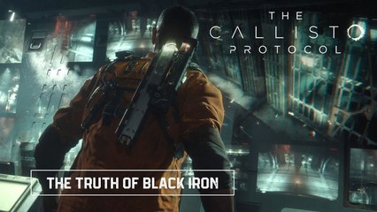 The Callisto Protocol -  Trailer "The Truth of Black Iron"