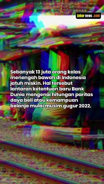 BANK DUNIA UBAH GARIS KEMISKINAN, WARGA MISKIN RI TAMBAH 13 JUTA ORANG