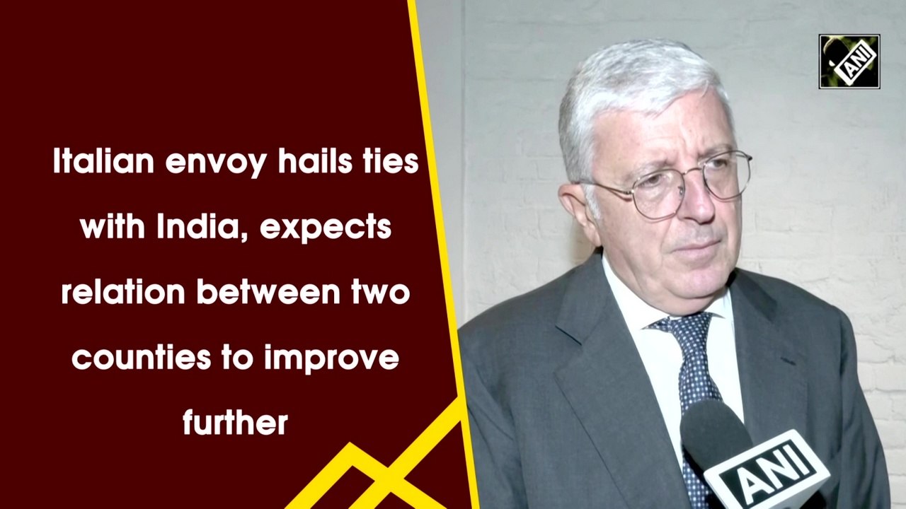 Italian envoy hails ties with India, expects relation between two counties to  improve further