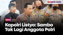 Didampingi Sederet Jenderal, Kaporli Listyo Sigit Prabowo: Ferdy Sambo Tidak Lagi Anggota Polri!