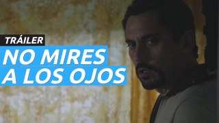Tráiler de No mires a los ojos, la nueva película de Félix Viscarret con Paco León