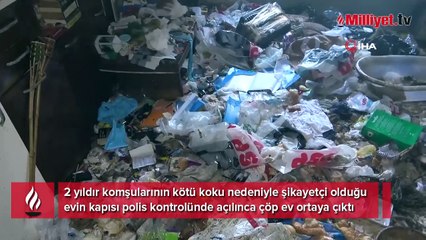 Kötü koku ihbarıyla gidildi, 'çöp ev' çıktı