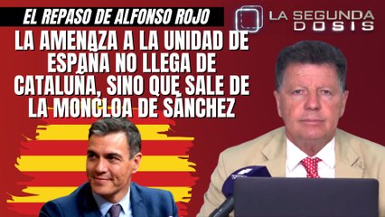 Alfonso Rojo: “La amenaza a la unidad de España no llega de Cataluña, sino que sale de la Moncloa de Sánchez”