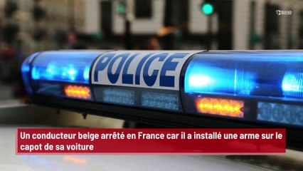 Un conducteur belge arrêté en France car il a installé une arme sur le capot de sa voiture !