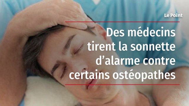 Des médecins tirent la sonnette d’alarme contre certains ostéopathes