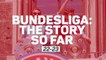 Bundesliga - The Season So Far