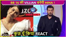 Wow ! Hina Khan's Epic Reaction On Entering As Villian Inside Bigg Boss 16 House 