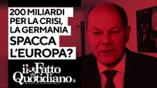 200 miliardi per la crisi, la Germania fa da sola: sta spaccando l'Europa? Segui la diretta con Peter Gomez