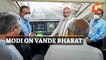 PM Modi Takes Tour Of Vande Bharat Express Before Flags Off In Gujarat
