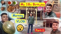 My 18th Birthday | One Day | Full Enjoy | Morning Vlog | Part-1 | Gopal Gupta