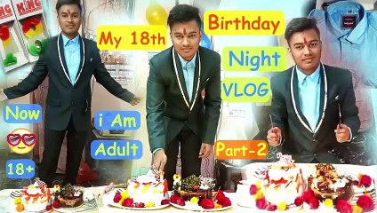 My 18th Birthday | Celebrate With Family | Night Vlog | Now i Am Adult | Part-2 | Gopal Gupta