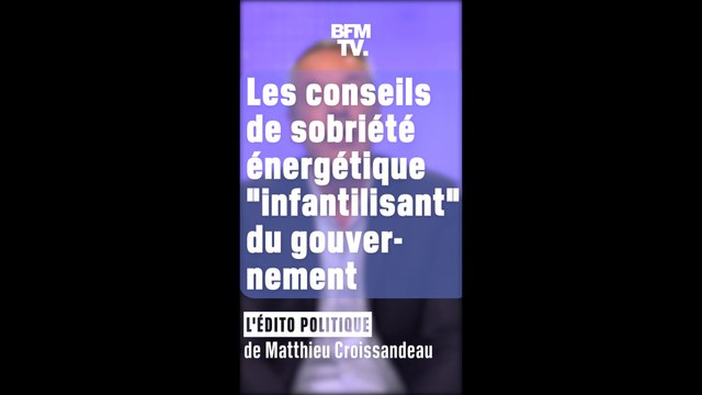 ÉDITO : les conseils de sobriété énergétique infantilisants du gouvernement