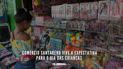 Comércio santareno vive a expectativa para o Dia das Crianças