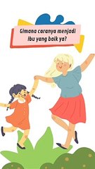 Gimana ya caranya menjadi ibu yang baik?