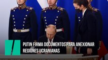 Putin firma documentos para anexionar regiones ucranianas