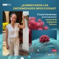 A Ciencia Cierta: ¿Aumentaron las enfermedades infecciosas?