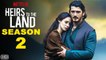 Heirs to the Land Season 2 Netflix Trailer - Everything We Know