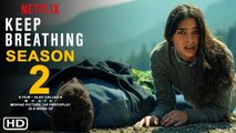 Keep Breathing Season 2 Teaser - Netflix Release Date