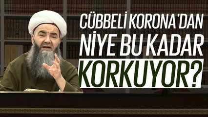 Cübbeli, Korona'dan Niye Bu Kadar Korkuyor?