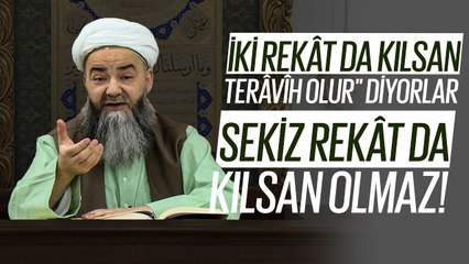 "İki Rekât da Kılsan Terâvîh Olur" Diyorlar, Sekiz Rekât da Kılsan Olmaz!