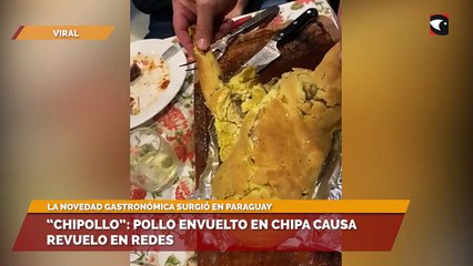 “Chipollo”: pollo envuelto en chipa causa revuelo en redes