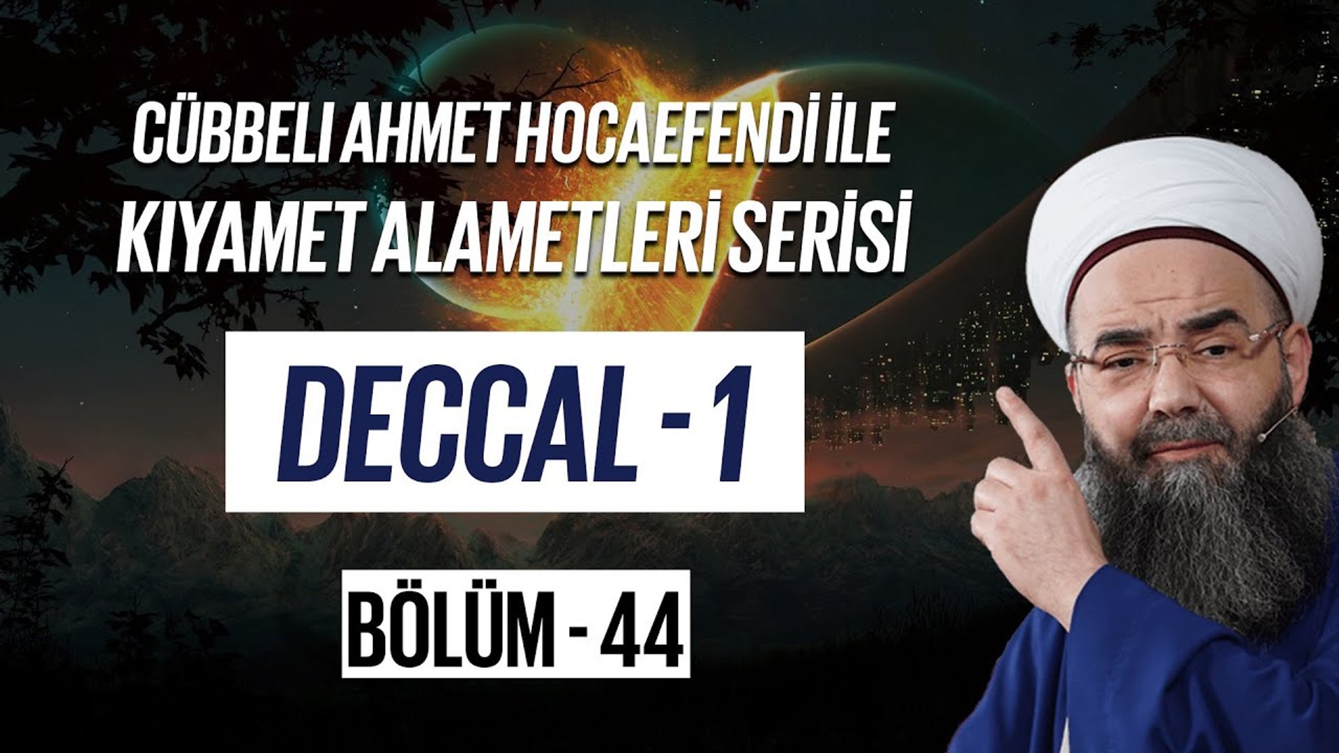 Cübbeli Ahmet Hocaefendi ile Kıyamet Alametleri 44. Ders (Deccal 1. Bölüm)  7 Aralık 2006 - Dailymotion Video