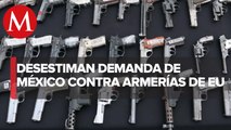 Juez de EU desestima demanda de SRE contra armerías; México apelará la decisión