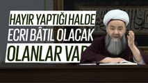 Zerre Kadar Hayır Yapan Görecek Ama Gösteriş İçin, Rey İçin Hayır Dağıtanların Ecri Bâtıl Olacak!