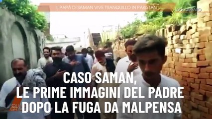 Caso Saman, le prime immagini del padre dopo la fuga da Malpensa