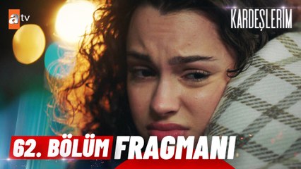 Kardeşlerim 62. Bölüm  Fragmanı | ''Ona, bu hayal kırıklığını yaşatamayız''