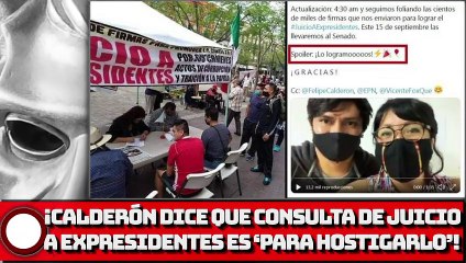 ¡CHILLÓN! ¡Calderón dice que consulta de juicio a expresidentes es ‘para hostigarlo’!
