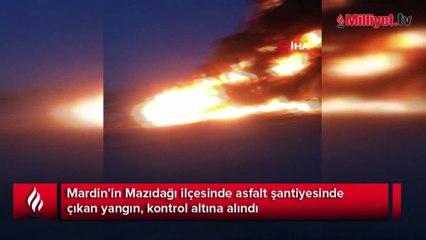 Mardin’de asfalt şantiyesinde çıkan yangın kontrol altına alındı