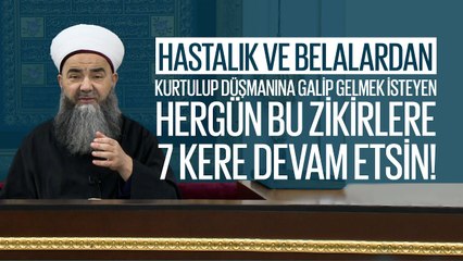 Hastalıklardan Belalardan Kurtulup Düşmanına Galip Gelmek İsteyen Hergün Bu Zikirlere Devam Etsin!