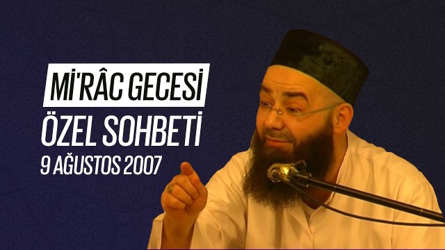 Mi'râc Gecesi Özel Sohbeti (Fetih Mescidi) 9 Ağustos 2007