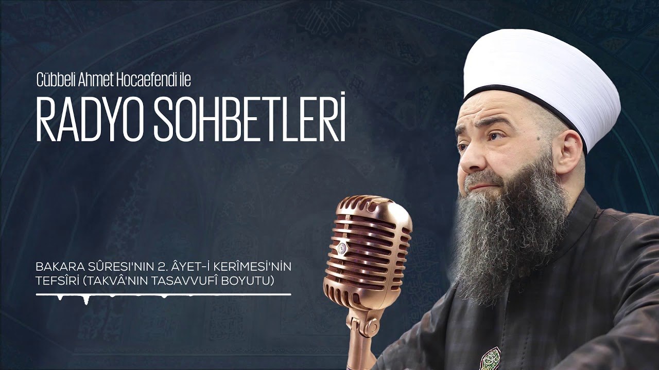 Bakara Sûresi'nin 2.Âyetinin Tefsîri - Takvâ'nın Tasavvufî Boyutu (Radyo Sohbetleri) 12 Ağustos 2006