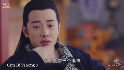 Tập 8 - Cẩm Tú Vị Ương (Lồng tiếng)_DV La Tấn, Đường Yên, Ngô Kiến Hào, Mao Hiểu Đồng.