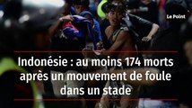 Indonésie : une émeute lors d'un match de football fait au moins 174 morts