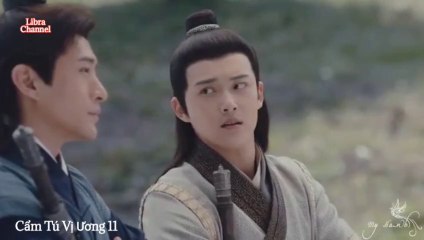 Tập 11 - Cẩm Tú Vị Ương (Lồng tiếng)_DV La Tấn, Đường Yên, Ngô Kiến Hào, Mao Hiểu Đồng.