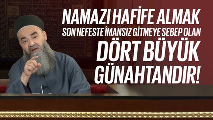 Namazı Hafife Almak Son Nefeste İmansız Gitmeye Sebep Olan Dört Büyük Günahtandır!