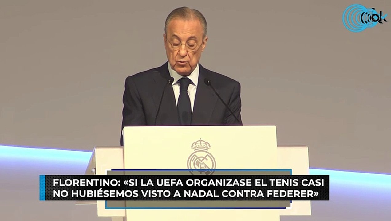 Florentino: «Si la UEFA organizase el tenis casi no hubiésemos visto a Nadal contra Federer»