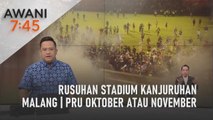 AWANI 7:45 [02/10/2022] - Rusuhan Stadium Kanjuruhan Malang | PRU Oktober atau November