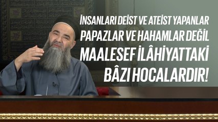 İnsanları Deist ve Ateist Yapanlar Papazlar Hahamlar Değil Maalesef İlahiyattaki Bazı Hocalardır!