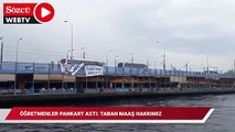 Öğretmenler Galata Köprüsü'ne pankart astı: Taban maaş hakkımız